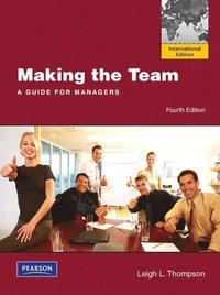 Making the team : a guide for managers; Leigh L. Thompson; 2011
