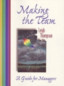 Making the team : a guide for managers / Leigh L. Thompson. [electronic resource] [Elektronisk resurs]; Leigh L. Thompson; -