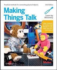 Making Things Talk; Tom Igoe; 2011