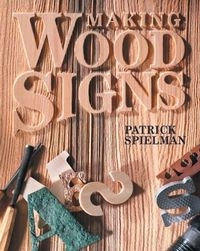Making Wood Signs; Patrick Spielman