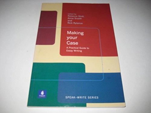 Making your case : a practical guide to essay writing; Rebecca Stott; 2001