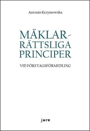 Mäklarrättsliga principer vid företagsförmedling; Antonia Krzymowska; 2018