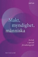 Makt, myndighet, människa : en bok i speciell förvaltningsrätt; Lotta Lerwall; 2014