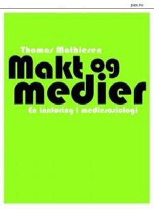 Makt og medier : en innføring i mediesosiologi; Thomas Mathiesen; 2010