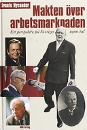 Makten över arbetsmarknaden - ett perspektiv på Sveriges 1900-tal; Svante Nycander; 2002