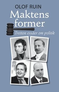 Maktens former : tretton essäer om politik; Olof Ruin; 2012