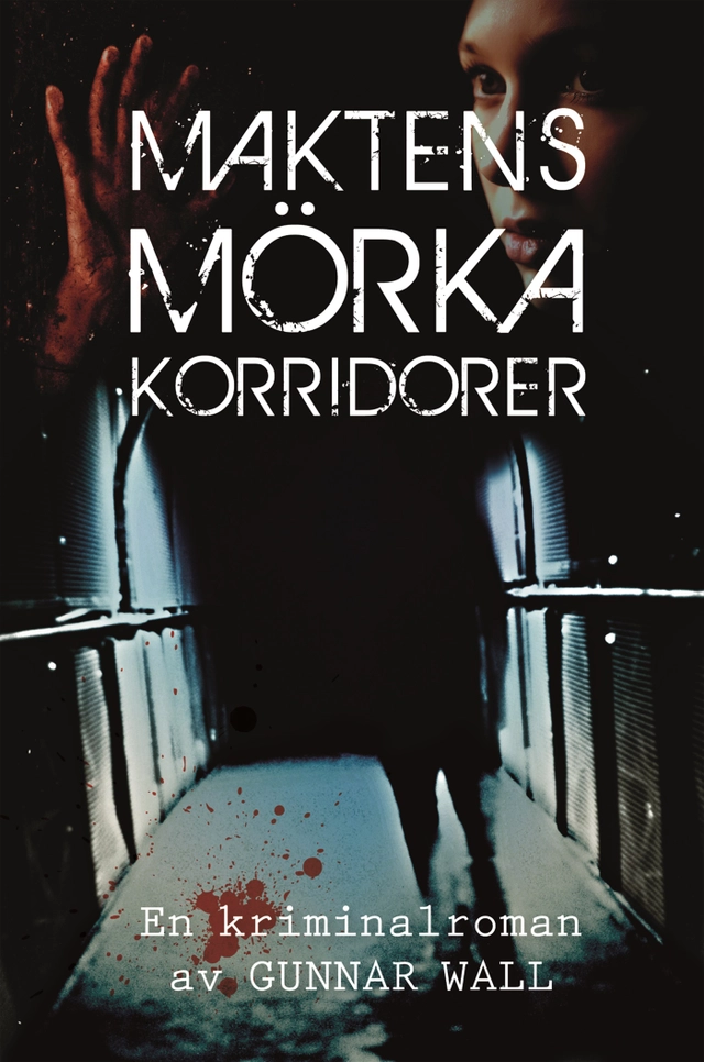 Maktens mörka korridorer; Gunnar Wall; 2014