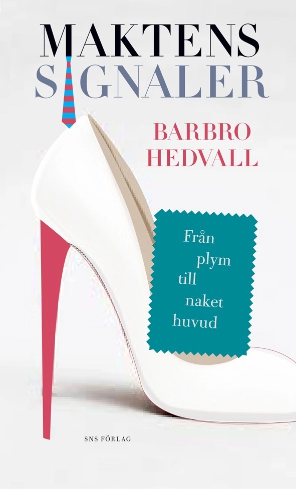 Maktens signaler: från plym till naket huvud; Barbro Hedvall; 2012