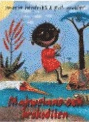 Makwelane och krokodilen; Maria Hendriks; 2009