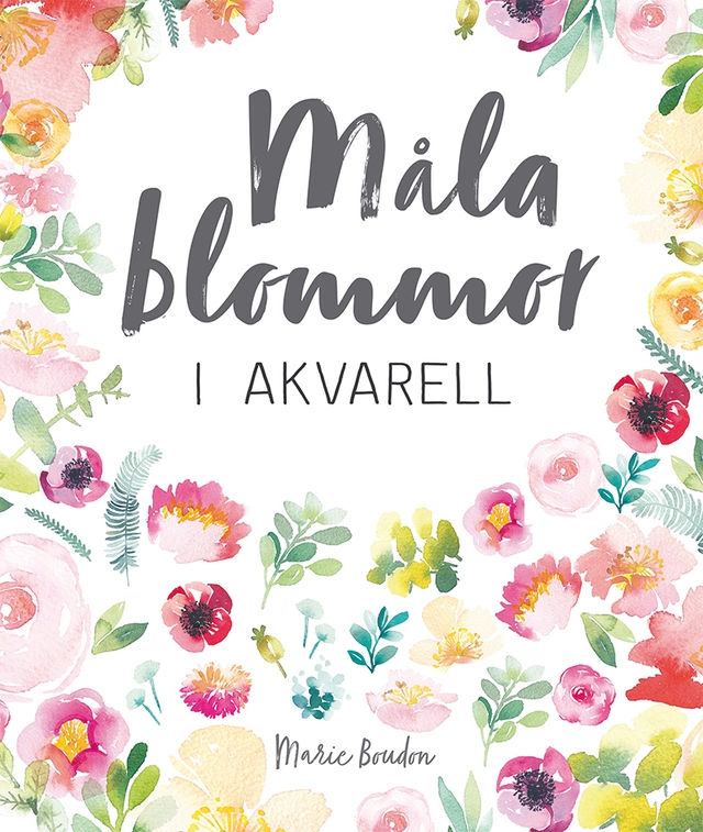Måla blommor i akvarell; Marie Boudon; 2020
