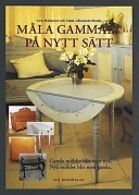 Måla gammalt på nytt sätt : [gamla möbler blir som nya, nya möbler blir som gamla]; Lena Holmsäter; 1996