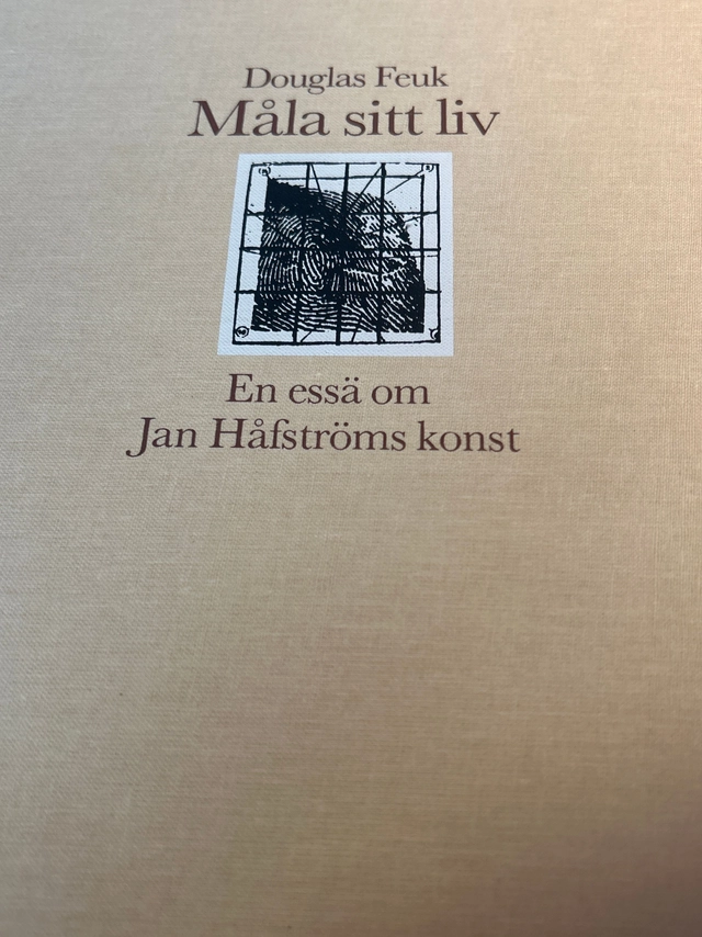 Måla sitt liv : en essä om Jan Håfströms konst; Douglas Feuk; 1989
