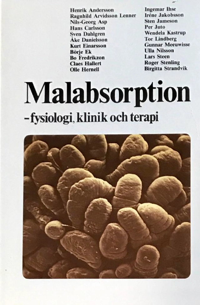 Malabsorption : fysiologi, klinik och terapi; Åke Danielsson, Lars Steen, Henrik Andersson, Tika (läkemedelsföretag), Hässle-Tika, Astra gruppen, Svensk förening för gastroenterologi, Svensk förening för gastroenterologi och gastrointestinal endoskopi; 1986