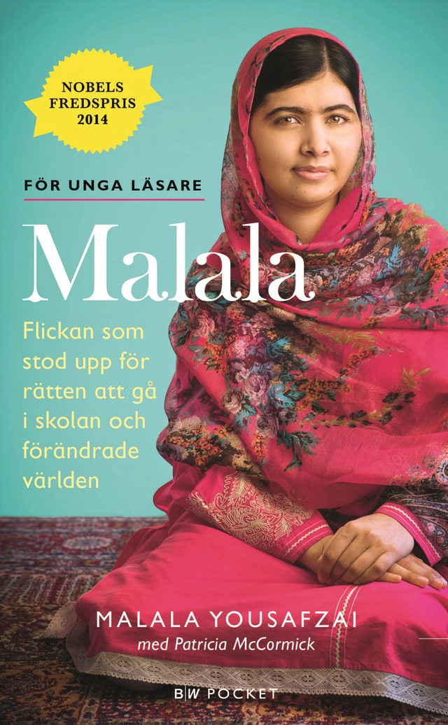 Malala : flickan som stod upp för rätten att gå i skolan och förändrade världen; Malala Yousafzai, Patricia McCormick; 2015