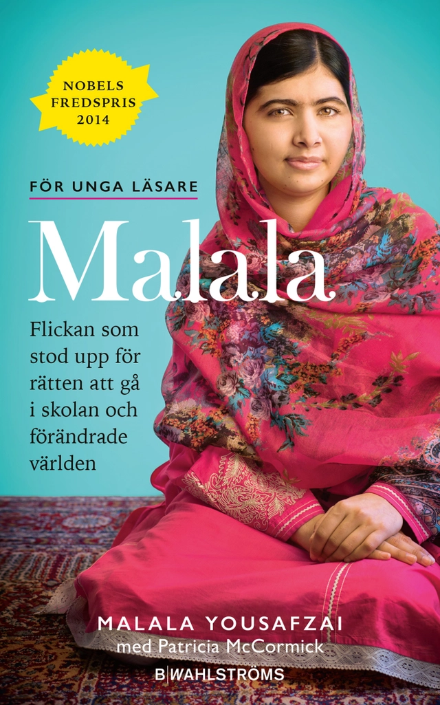 Malala : flickan som stod upp för rätten att gå i skolan och förändrade världen; Malala Yousafzai; 2019
