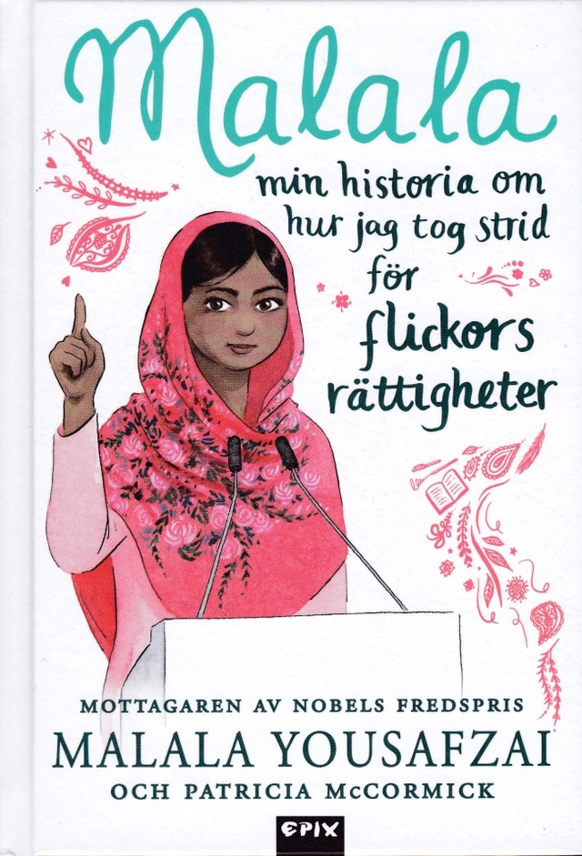Malala : min historia om hur jag tog strid för flickors rättigheter; Malala Yousafzai, Patricia McCormick, Sarah J. Robbins; 2019