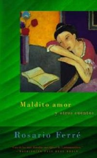 Maldito amor; Rosario Ferré; 1998