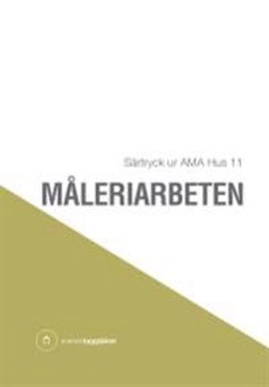 Måleriarbeten : särtryck ur AMA Hus 11; Svensk byggtjänst; 2012