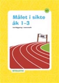Målet i sikte åk 1-3 : kartläggning i matematik; Mirvi Unge Thorsén; 2012