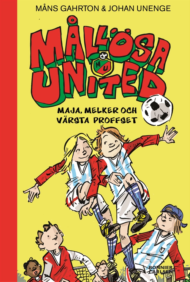 Mållösa United. Maja, Melker och värsta proffset; Måns Gahrton, Johan Unenge; 2006