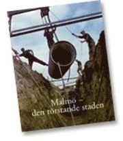 Malmö : den törstande staden; Erik Winnfors; 2007