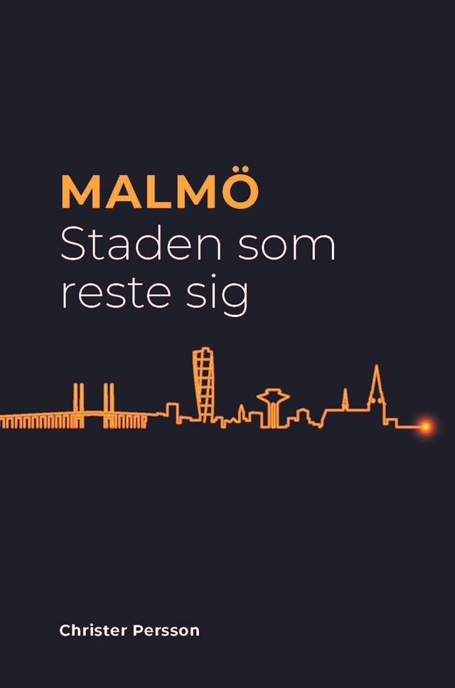 Malmö: Staden som reste sig; Christer (forskare) Persson; 2023
