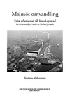 Malmös omvandling från arbetarstad till kunskapsstad; Veselinka Möllerström; 2011