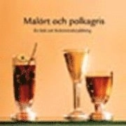 Malört och polkagris : en bok om brännvinskryddning; Hélene Bodin; 1999