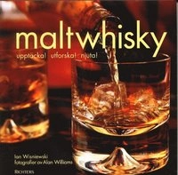 Maltwhisky : upptäcka! utforska! njuta!; Ian Wisniewski; 2004
