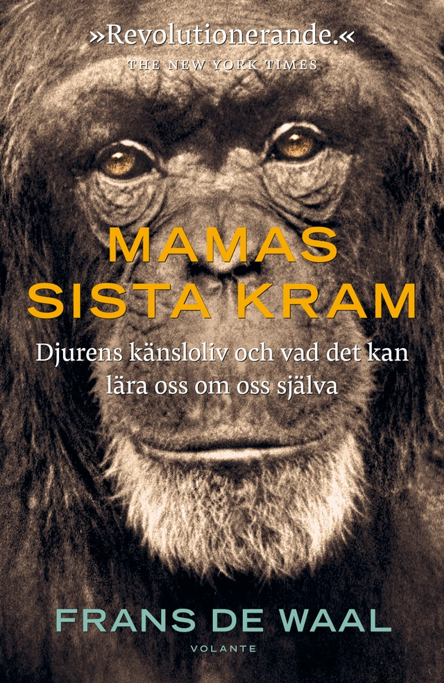 Mamas sista kram : djurens känsloliv och vad det kan lära oss om oss själva; Frans de Waal; 2020