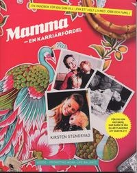 Mamma : en karriärfördel; Kirsten Stendevad; 2006