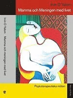 Mamma och meningen med livet : Psykoterapeutiska möten; Irvin D Yalom; 2001