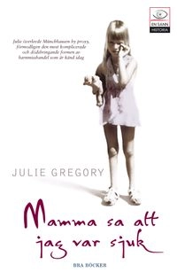 Mamma sa att jag var sjuk; Julie Gregory; 2005