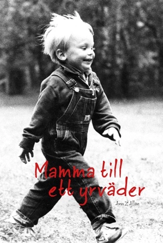 Mamma till ett yrväder; Ann Allan; 2016