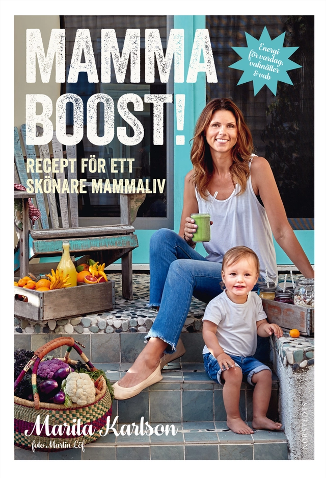 Mammaboost! : recept för ett skönare mammaliv; Marita Karlson; 2017