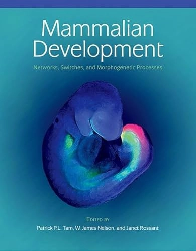 Mammalian Development: Networks, Switches, and Morphogenetic Processes; Patrick P L Tam, W James Nelson, Janet Rossant; 2013