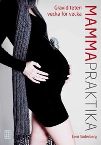 Mammapraktika : graviditeten vecka för vecka; Leni Söderberg; 2010