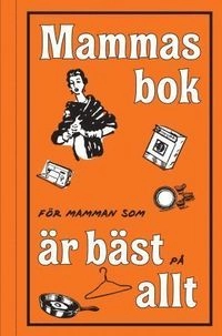 Mammas bok : för mamman som är bäst på allting; Alison Maloney; 2010
