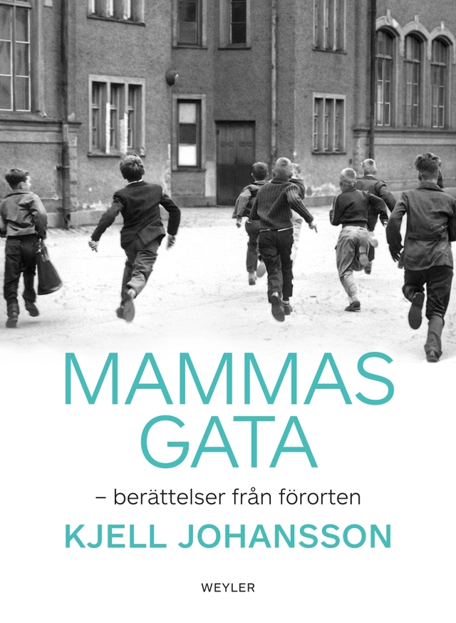 Mammas gata : berättelser från förorten; Kjell Johansson; 2013