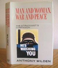 Man and woman, war and peace : the strategist's companion; Anthony Wilden; 1987