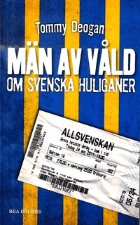 Män av våld; Tommy Deogan; 2012