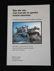 Man dör inte, men man blir en ganska knäckt människa; Malene Larssen; 2011