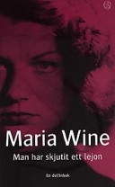 Man har skjutit ett lejon; Maria Wine; 2001
