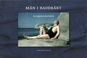 Män i baddräkt : en kroppslig kulturhistoria; Marianne Larsson; 2011