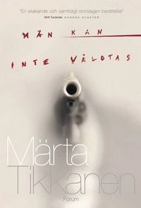 Män kan inte våldtas; Märta Tikkanen; 2005