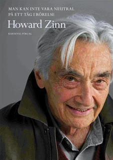 Man kan inte vara neutral på ett tåg i rörelse; Howard Zinn; 2010