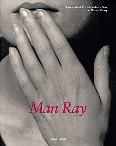 Man Ray : 1890-1976; Emmanuelle de L'Ecotais; 2004
