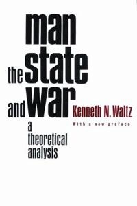 Man, the state, and war : a theoretical analysis; Waltz; 2001