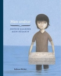 Man undrar; Jostein Gaarder; 2013