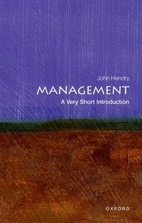 Management : a very short introduction; John (fellow Of Girton College Hendry; 2013